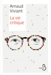 Arnaud Viviant - La vie critique