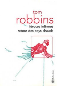 Tom Robbins - Féroces infirmes retours des pays chauds