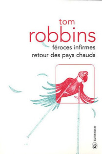 Tom Robbins - Féroces infirmes retours des pays chauds