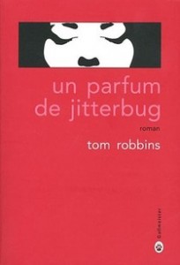 Tom Robbins - Un parfum de jitterbug