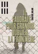 il faudrait pour grandir oublier la frontière