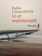 Ici et maintenant - Pablo Casacuberta