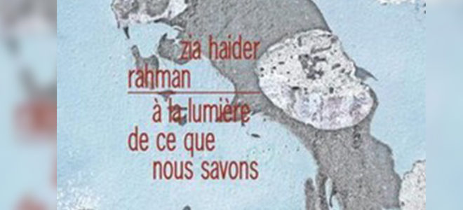 A la lumière de ce que nous savons, de Zia Haider Rahman