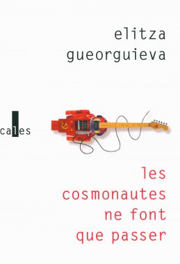 les cosmonautes ne font que passer, Elitza Gueorguieva, éditions Verticales, couv