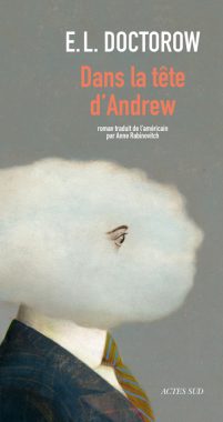 Dans la tête d'Andrew. E.L. Doctorow paru chez Actes Sud