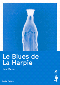 Joe Meno Le Blues de la Harpie aux éditions Agullo