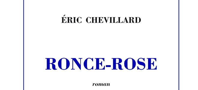 Ronce-Rose d'Eric Chevillard est paru aux Editions de Minuit