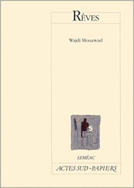 Rêves de Wajdi Mouawad paru aux éditions Actes Sud