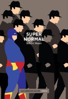 Supernormal, Robert Mayer, Aux forges de Vulcain