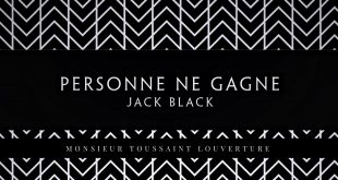 Jack Black Personne ne gagne chez Monsieur Toussaint l'Ouverture