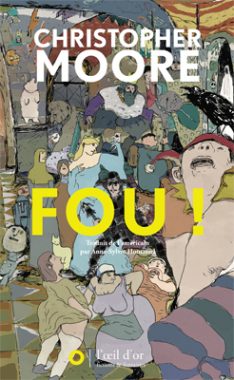 Fou ! de Christopher Moore paru aux éditions l'Oeil d'or - couverture d'Etienne Garnier