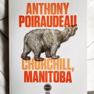 Churchill Manitoba, Anthony Poiraudeau, Inculte