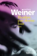 Matthew Weiner Heather par dessus tout Gallimard