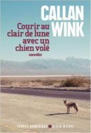 Callan Wink courir au clair de lune avec un chien volé Albin Michel