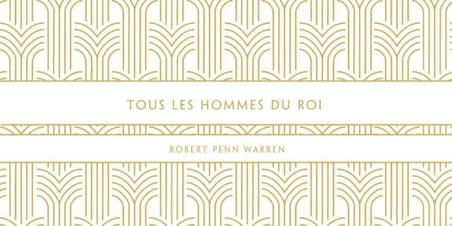 Robert Penn Warren Tous les hommes du roi