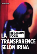 la transparence selon irina benjamin fogel rivages couverture