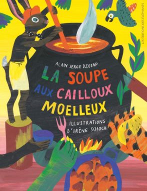 Alain Serge Dzotap Irène Schoch La soupe aux cailloux moelleux couverture