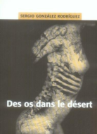 des os dans le desert, sergio gonzalez rodriguez, passage du nord ouest