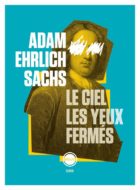 Le ciel les yeux fermés Adam Ehrlich Sachs couv