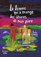 La Femme qui a mangé les lèvres de mon père, Tudor Ganea, Florica Courrio, Tom de Pékin, Nouvel Attila