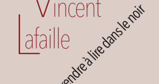 Il a fallu apprendre à lire dans le noir Vincent Lafaille