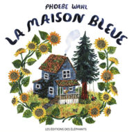 La maison bleue Phoebe Wahl