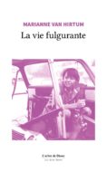 La vie fulgurante Marianne Van Hirtum