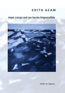 Mon corps est un texte impossible Édith Azam