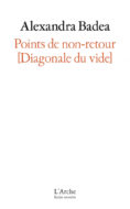 Alexandra Badea Points de non-retour [Diagonale du vide]