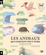 Les animaux qui existent peut-être Stéphane Nicolet Jean-Baptiste Drouot couverture