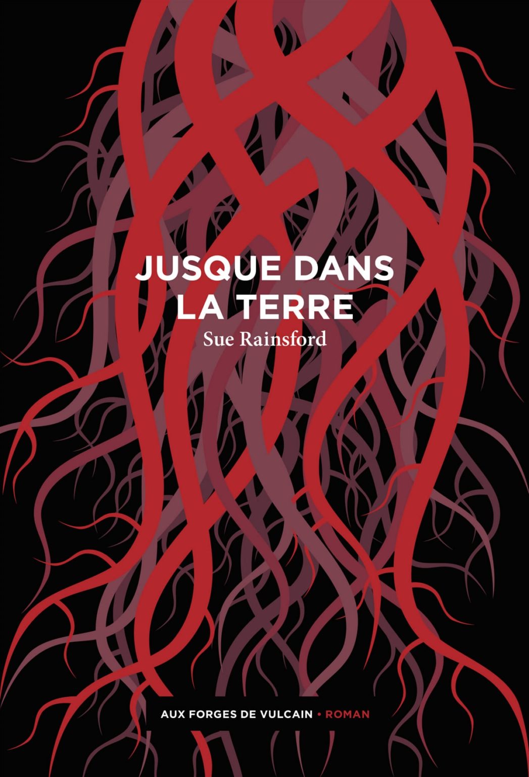Sue Rainsford - Jusque dans la terre - Un dernier livre avant la fin du ...