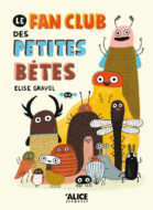 Le fan club de petites bêtes Elise Gravel