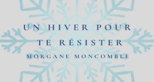 Affiche de présentation du roman de Morgane Moncomble : Un hiver pour te résister.