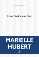 Marielle Hubert, Il ne faut rien dire, POL.