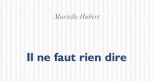 Marielle Hubert, Il ne faut rien dire, POL.