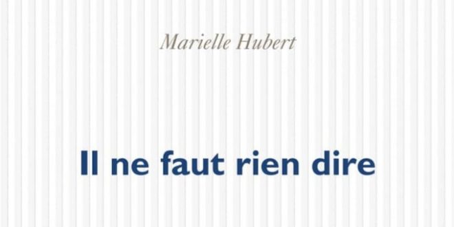 Marielle Hubert, Il ne faut rien dire, POL.